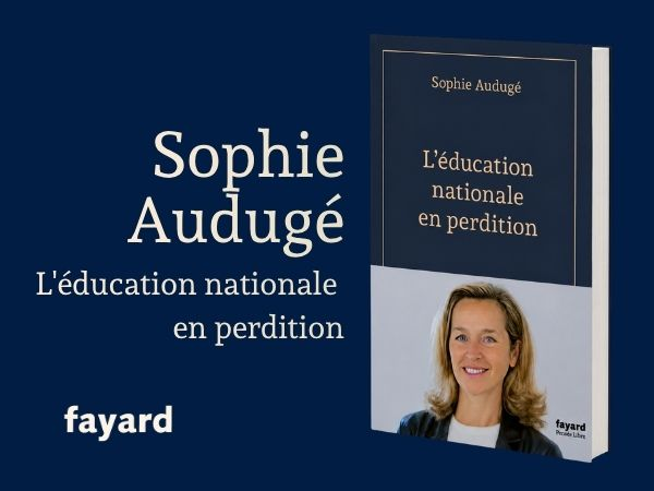 L'Éducation nationale en perdition, Sophie Audugé (Fayard)