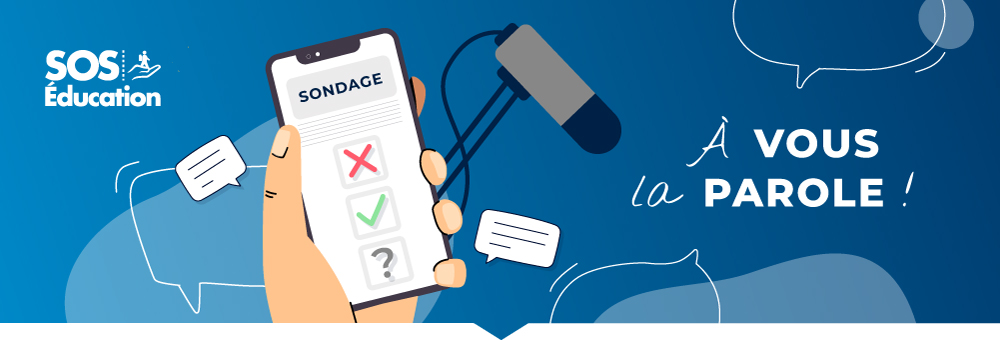 À vous la parole - Sondage SOS Éducation